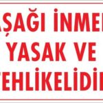 Aşağı İnmek Yaşaktır Uyarı Levhası 25x35 KOD:420