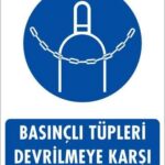 Basınçlı Tüpleri Devrilmeye Karşı Zincirle Uyarı Levhası 25x35 KOD: 701