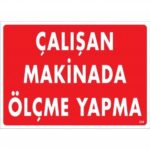 Çalışan Makinada Ölçme Yapma Uyarı Levhası 25x35 KOD:228