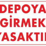 Depoya Girmek Yasaktır Uyarı Levhası 25x35 KOD:621