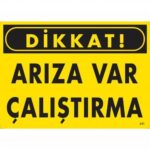 Dikkat Arıza Var Çalıştırma Uyarı Levhası  25x35 KOD:211