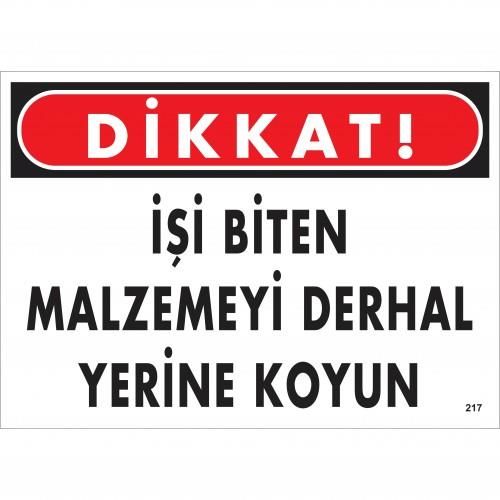 Dikkat İşi Biten Malzemeyi Derhal Yerine Koy Uyarı Levhası 25x35 No: 217 Dikkat İşi Biten Malzemeyi Derhal Yerine Koy Uyarı Levhası 25x35 No: 217 - Görsel 1