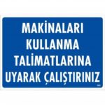 Makinaları Kullanma Tallimatlarını Uyarak Çalıştırınız Uyarı Levhası 25x35 KOD:262