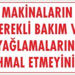 Makinaların Gerekli Bakım ve Yağlama Uyarı Levhası 25x35 KOD: 230
